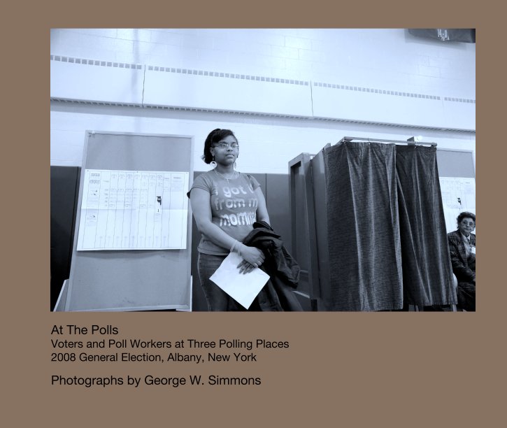 View At The Polls
Voters and Poll Workers at Three Polling Places
2008 General Election, Albany, New York by Photographs by George W. Simmons