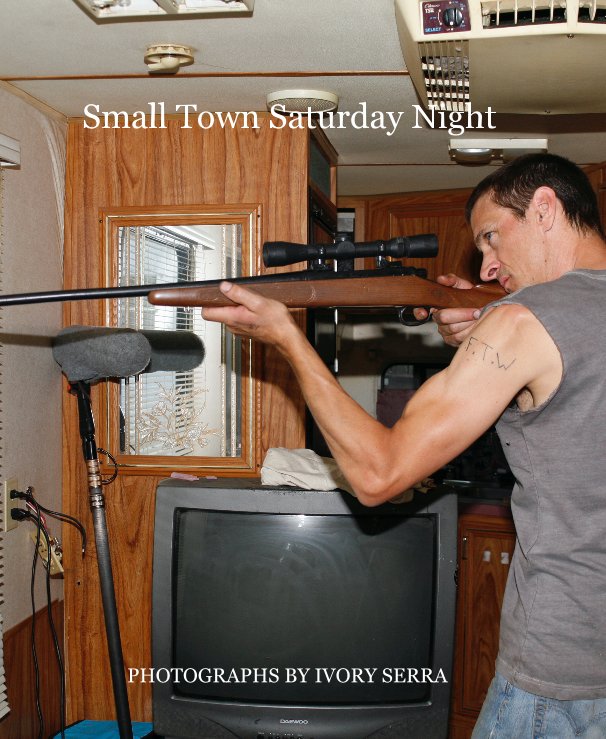 View Small Town Saturday Night by PHOTOGRAPHS BY IVORY SERRA