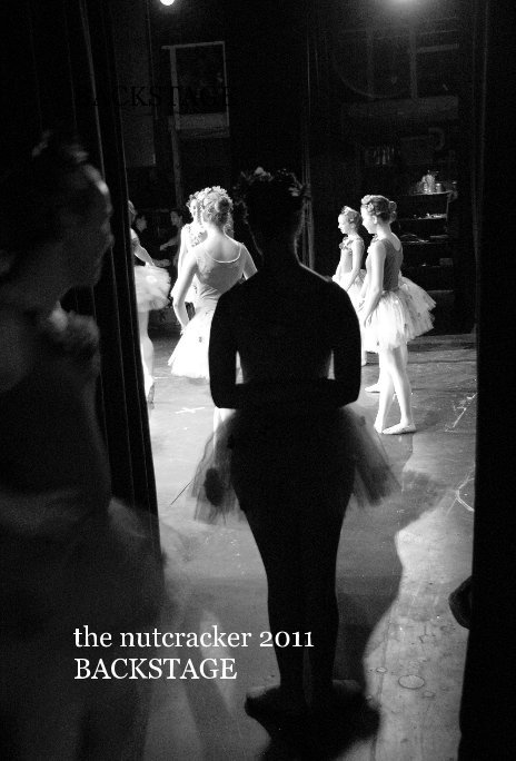 View BACKSTAGE by the nutcracker 2011 BACKSTAGE