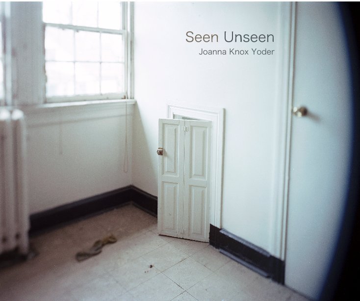 View Seen Unseen by Joanna Knox Yoder