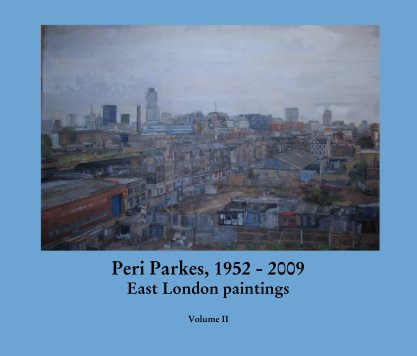 Peri Parkes, 1952 - 2009
East London paintings book cover