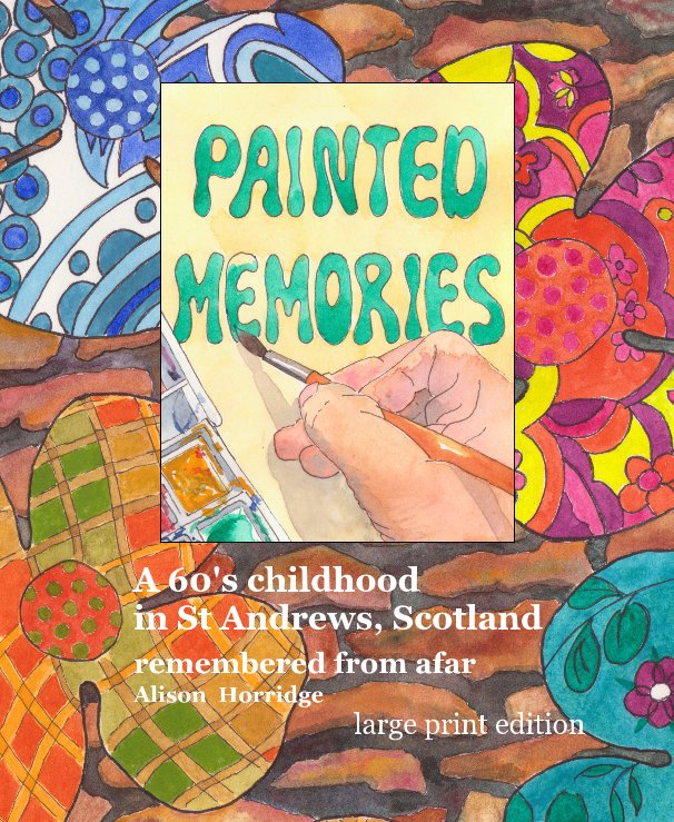 Ver Painted Memories large print por Alison Horridge