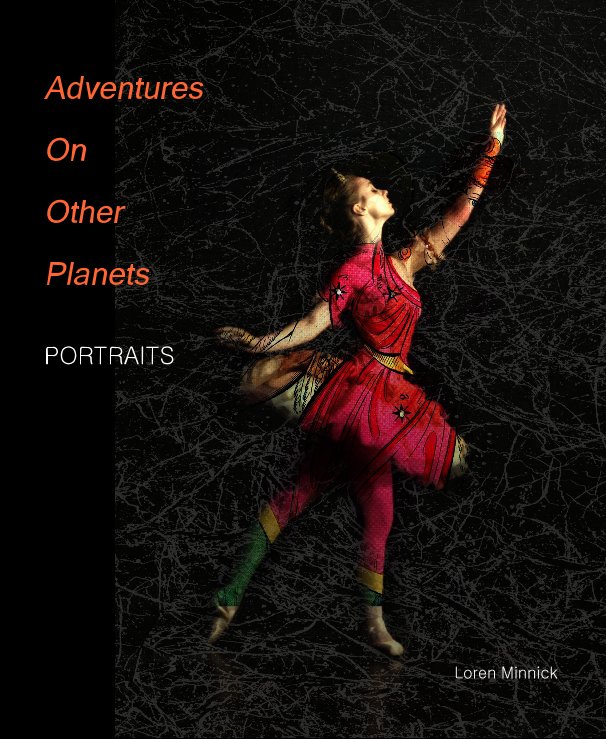 View Adventures On Other Planets / PORTRAITS by Loren Minnick