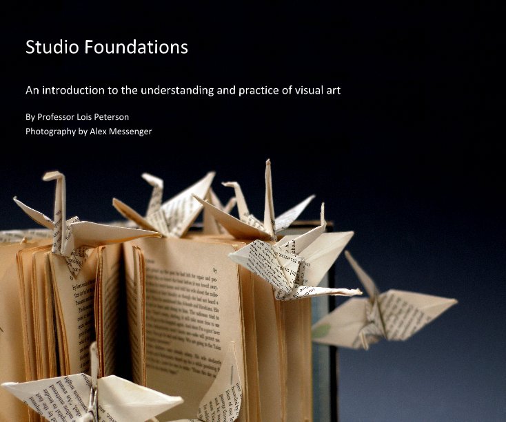 View Studio Foundations by Professor Lois Peterson Photography by Alex Messenger