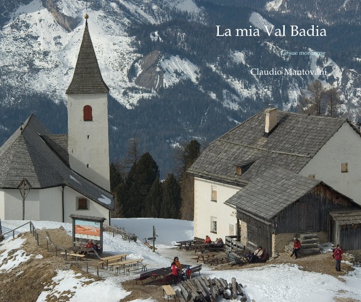 View La mia Val Badia by Claudio Mantovani
