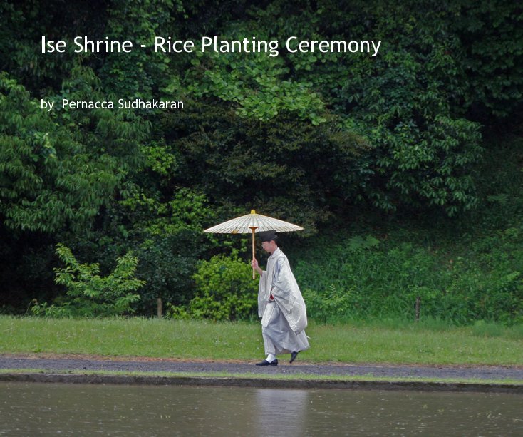 Ise Shrine - Rice Planting Ceremony nach Pernacca Sudhakaran anzeigen