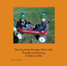 Our trip to the Pumpkin Patch with 
Grandpa and Grammy 
October 1, 2011 book cover