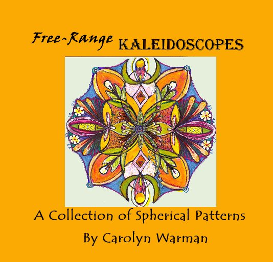 View Free-Range Kaleidoscopes by Carolyn Warman