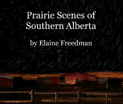 Prairie Scenes of Southern Alberta by Elaine Freedman book cover