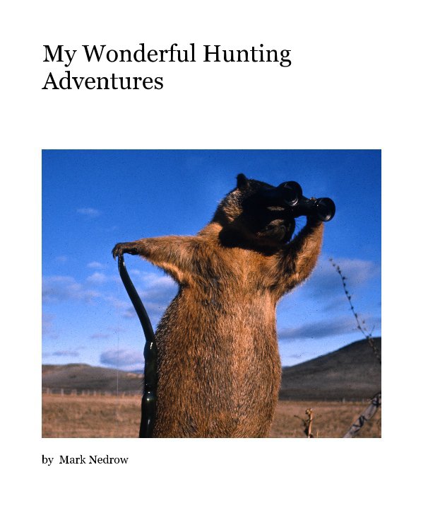 View My Hunting Adventures by Mark Nedrow