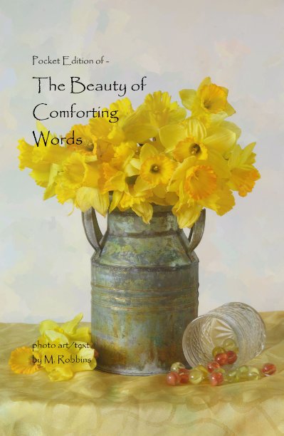 Pocket Edition of - The Beauty of Comforting Words nach photo art/text by M. Robbins anzeigen