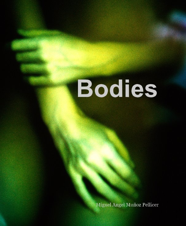 View Bodies by Miguel Angel Muñoz Pellicer