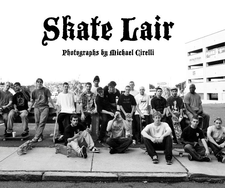 Skate Lair - Photographs by Michael Cirelli nach Michael Cirelli anzeigen