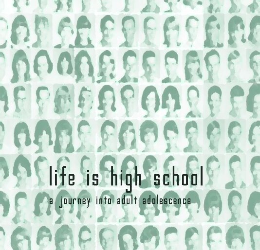 View Life is High School by Benjamin Redmond