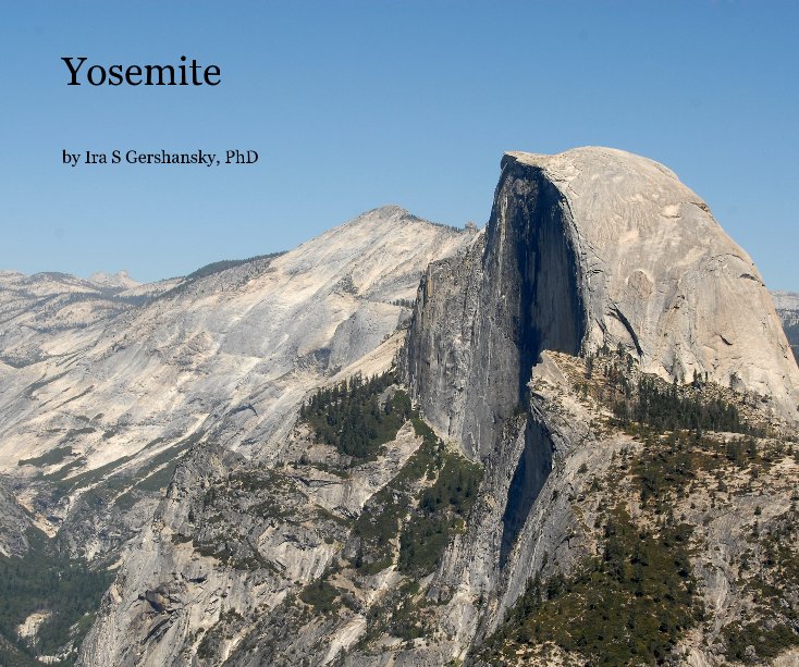 View Yosemite by Ira S Gershansky, PhD