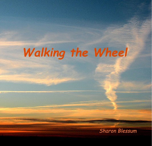 View Walking the Wheel by Sharon Blessum