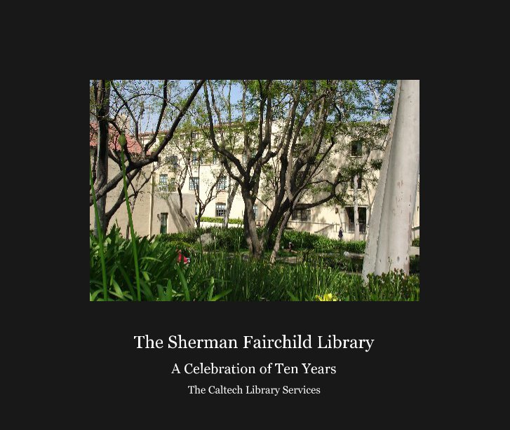 View The Sherman Fairchild Library by The Caltech Library Services