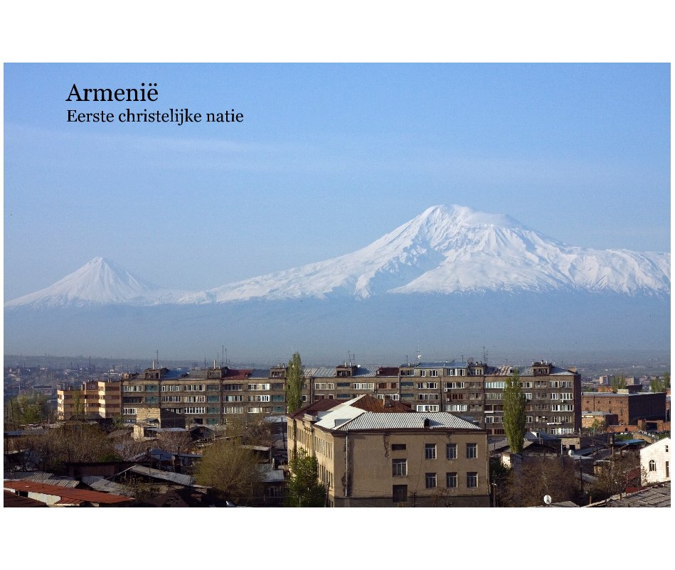 View Armenië Eerste christelijke natie by GerardKarl
