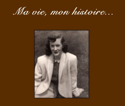 Ma vie, mon histoire... book cover