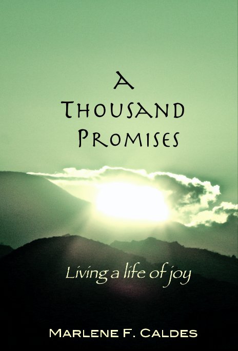 View a Thousand Promises Living a life of joy by Marlene F. Caldes
