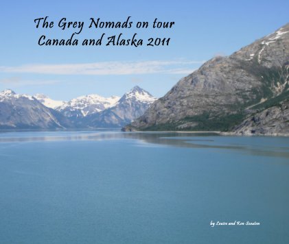 The Grey Nomads on tour Canada and Alaska 2011 book cover