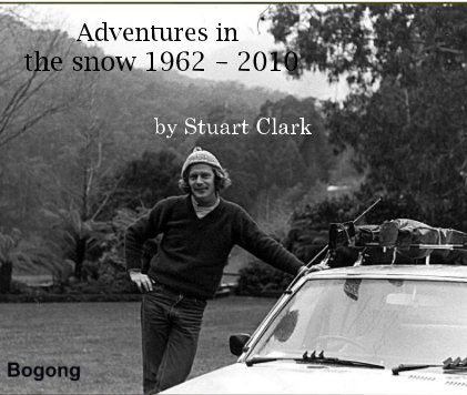 Adventures in the snow 1962 - 2010 book cover