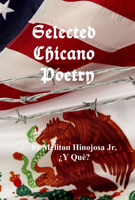 View Selected Chicano Poetry by Meliton Hinojosa Jr. ¿Y Què?