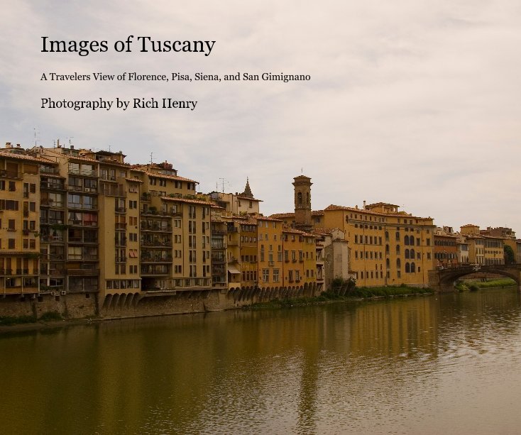 View Images of Tuscany by Photography by Rich Henry