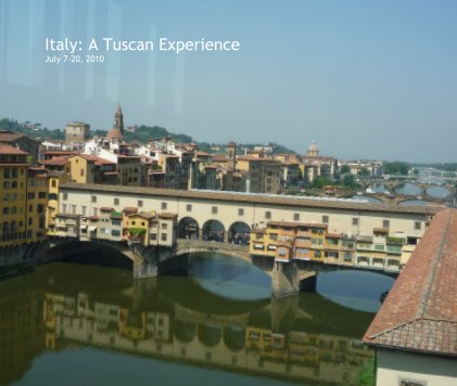 Italy: A Tuscan Experience July 7-20, 2010 book cover