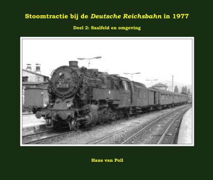 Stoomtractie bij de Deutsche Reichsbahn in 1977 Deel 2: Saalfeld en omgeving book cover