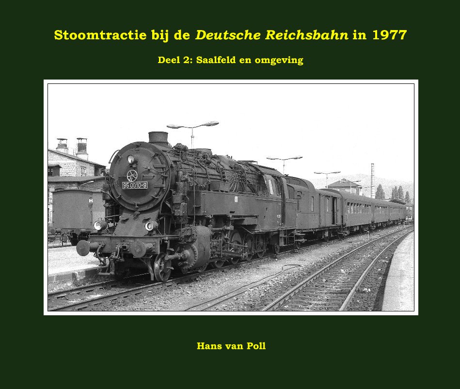 View Stoomtractie bij de Deutsche Reichsbahn in 1977 Deel 2: Saalfeld en omgeving by Hans van Poll