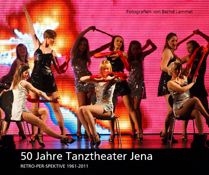 Ver 50 Jahre Tanztheater Jena por Bernd Lammel