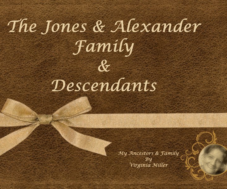 View The Jones & Alexander Descendants by Virginia Miller