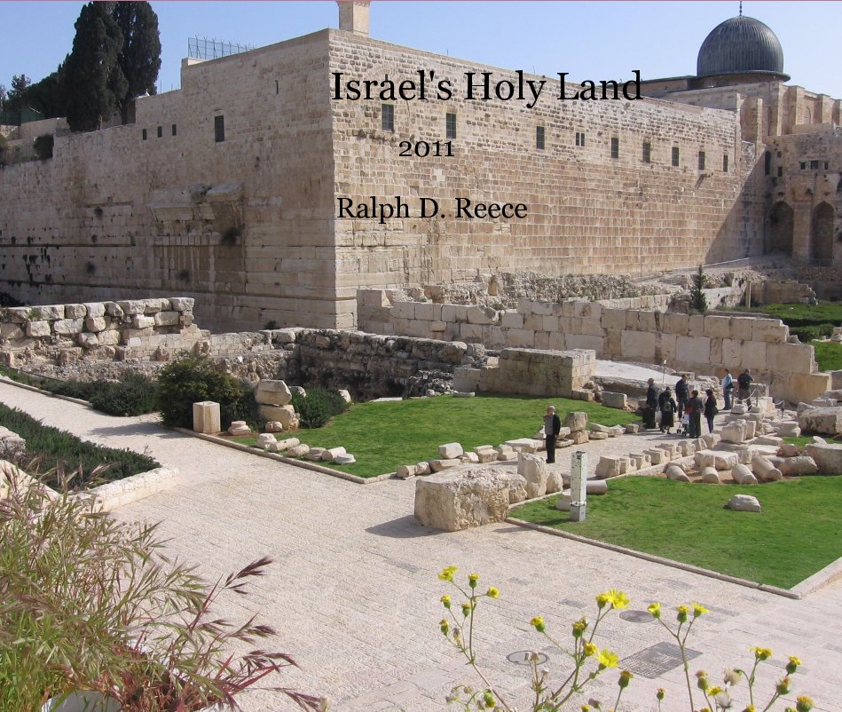 View Israel's Holy Land 2011 by Ralph D. Reece