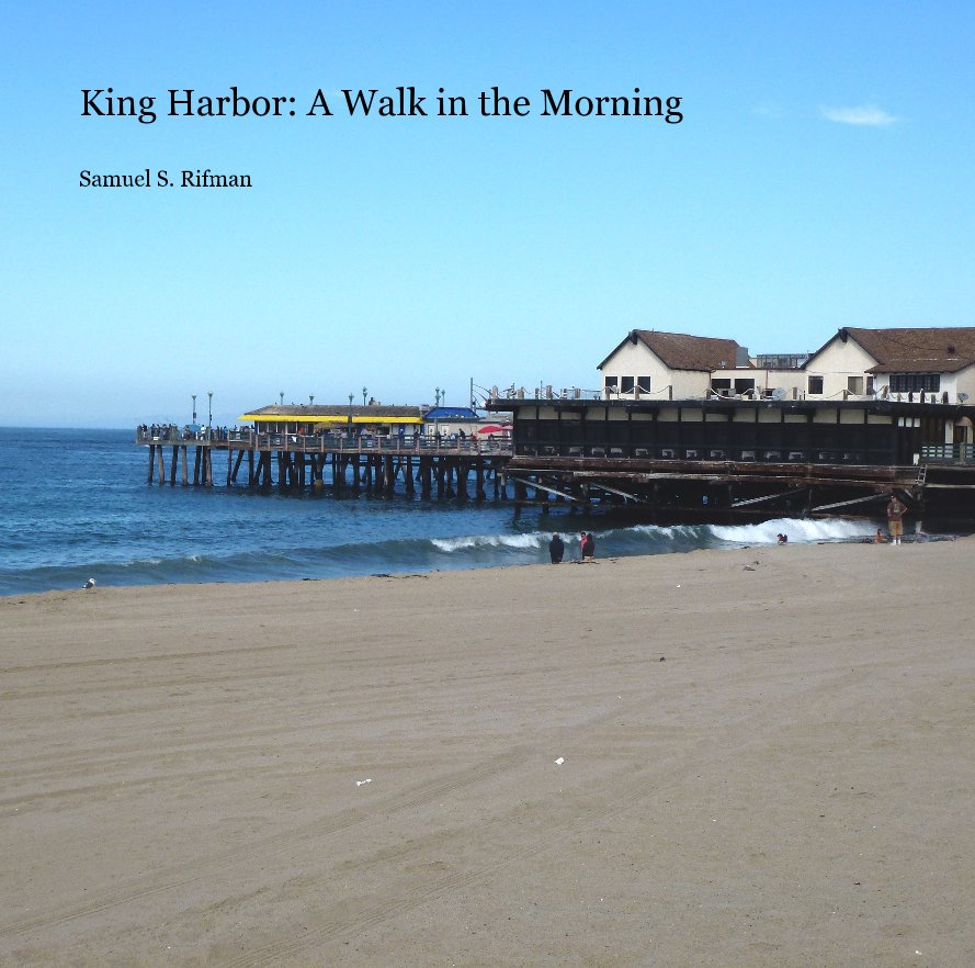 View King Harbor: A Walk in the Morning by samuelrifman