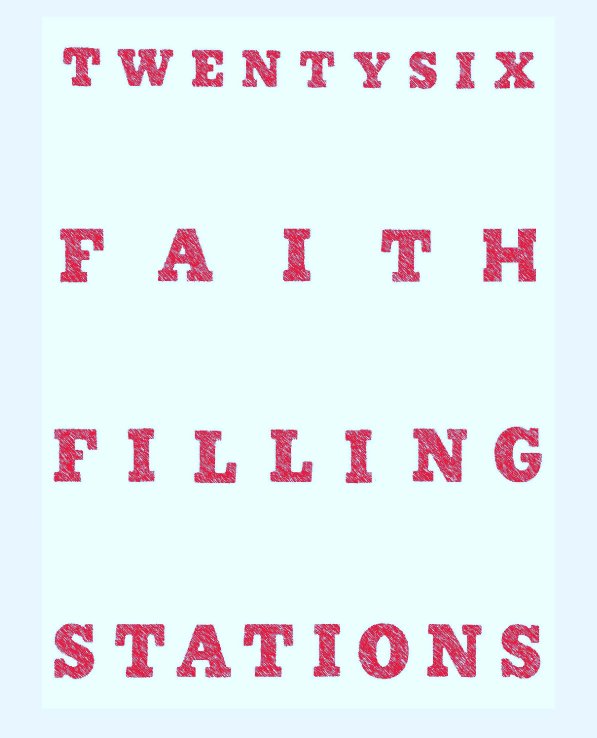 View TWENTYSIX FAITH FILLING STATIONS by Daniel S. Guy