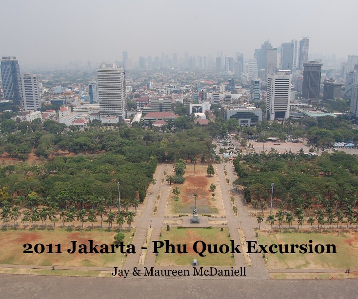 View 2011 Jakarta - Phu Quok Excursion by Jay and Maureen McDaniell