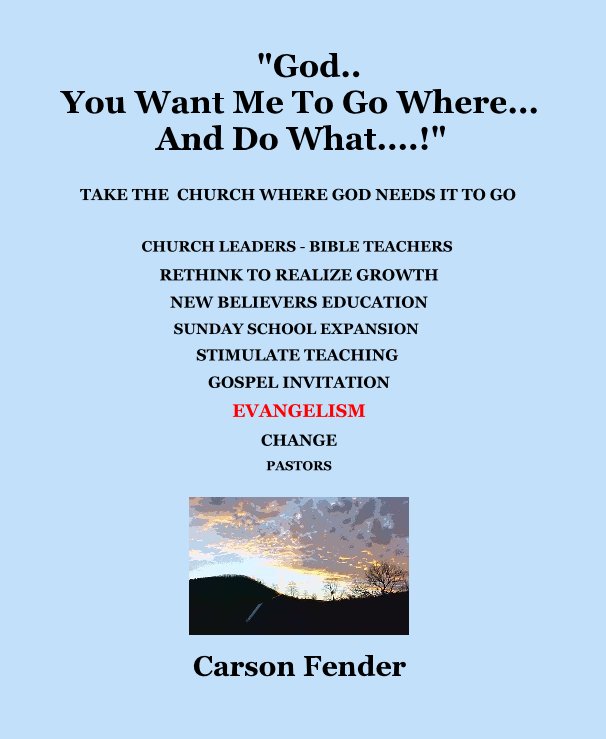 "God.. You Want Me To Go Where... And Do What....!" nach Carson Fender anzeigen