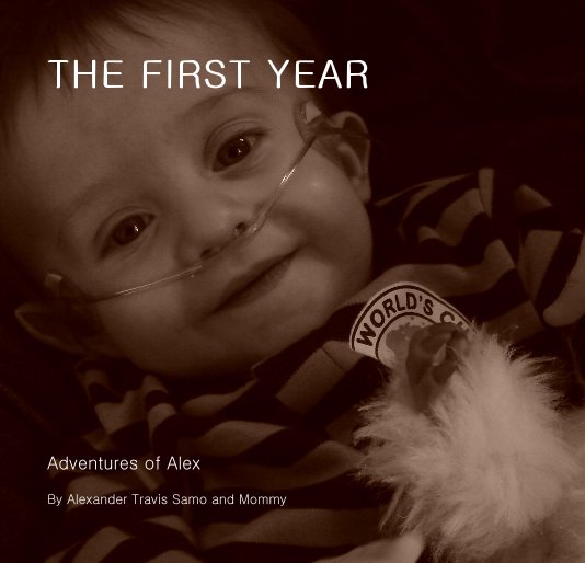 View THE FIRST YEAR by Alexander Travis Samo and Mommy