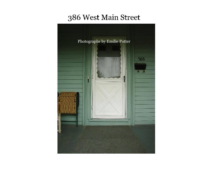 Ver 386 West Main Street por Photographs by Emilie Potter