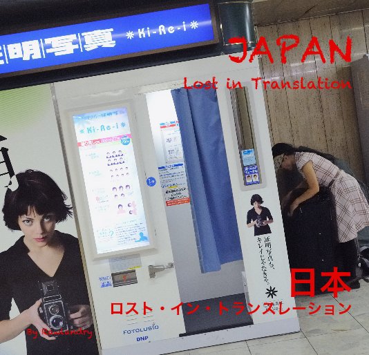 View JAPAN Lost in Translation 日本 ロスト・イン・トランスレーション by Rawlandry