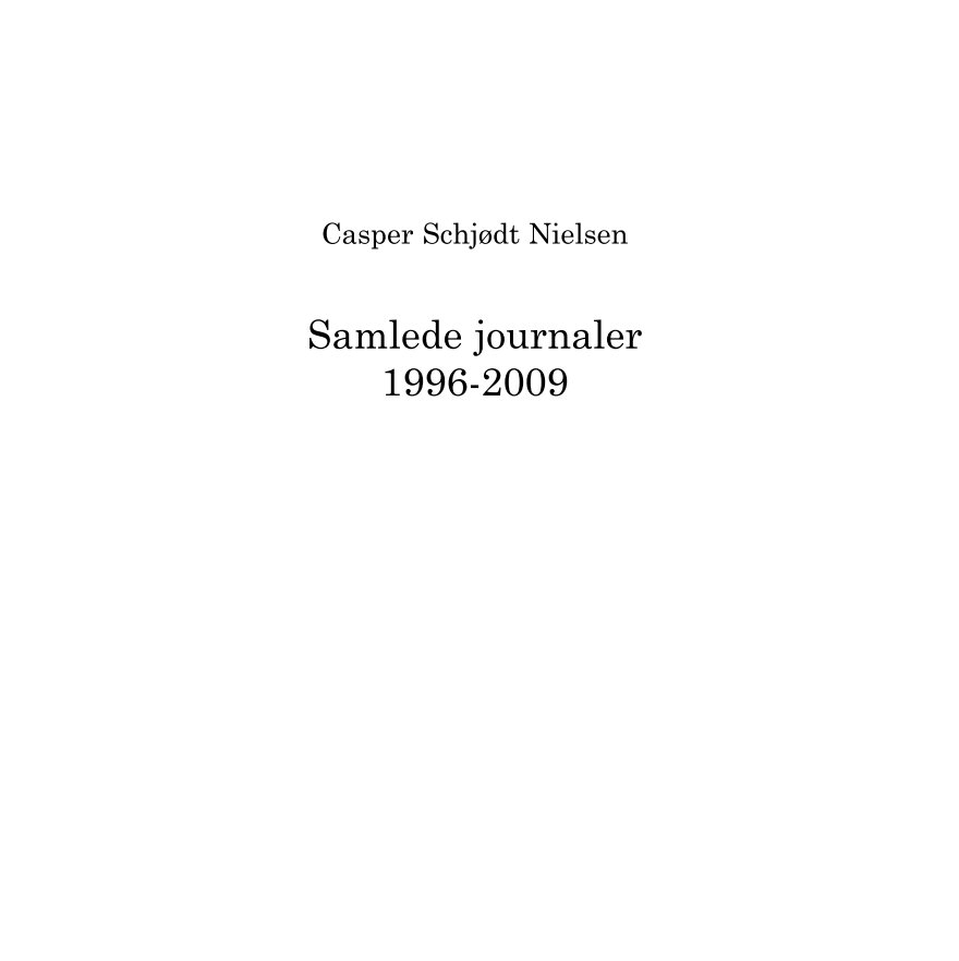 Ver Samlede journaler 1996-2009 por Casper Schjødt Nielsen