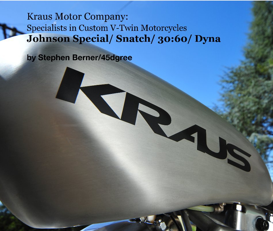 View BIG HARDCOVER EDITION
>>>>>>>>>>>>>>>>>
Kraus Motor Company: Specialists in Custom V-Twin Motorcycles by Stephen Berner/45dgree