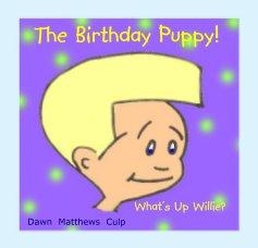 What's Up Willie? The Birthday Puppy! book cover
