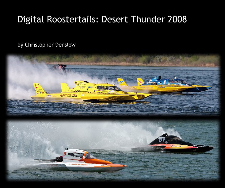 View Digital Roostertails: Desert Thunder 2008 by Christopher Denslow