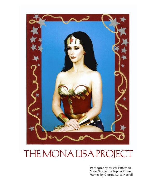 View THE MONA LISA PROJECT: A Pop Culture Picture Storybook for Women's Charities by Photography by Val Patterson ; Sophie Kipner; Giorgia Horell