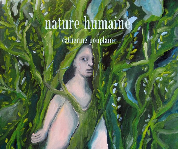 Ver Nature Humaine - Catherine Pouplain por Catherine Pouplain