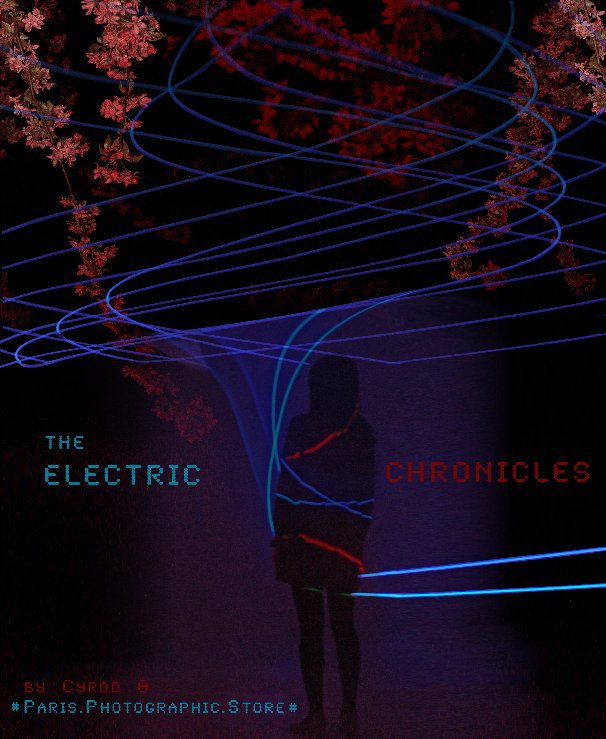 Visualizza The Electric Chronicles di Cyrod & #Paris.Photographic.Store#