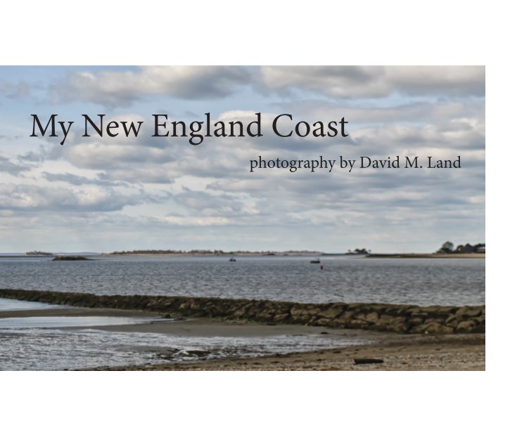 View My New England Coast by David M. Land