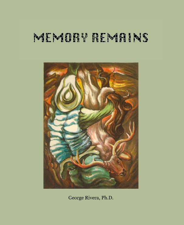 View MEMORY REMAINS by George Rivera, Ph.D.
